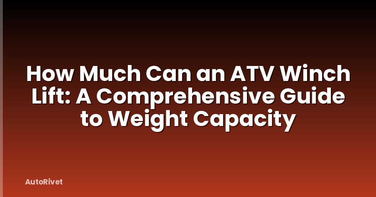 How Much Can an ATV Winch Lift: A Comprehensive Guide to Weight Capacity