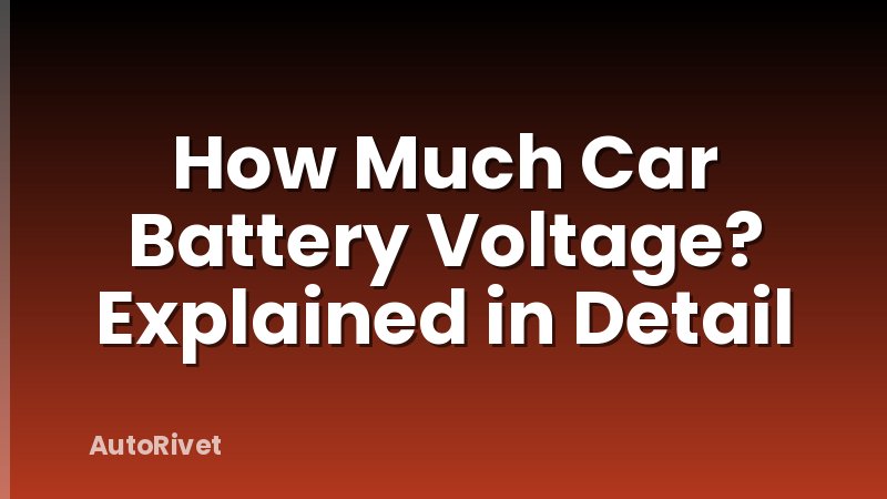 How Much Car Battery Voltage? Explained in Detail
