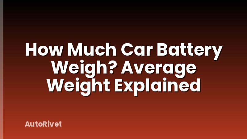 How Much Car Battery Weigh? Average Weight Explained