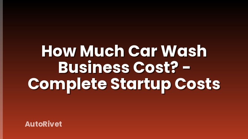 How Much Car Wash Business Cost? - Complete Startup Costs