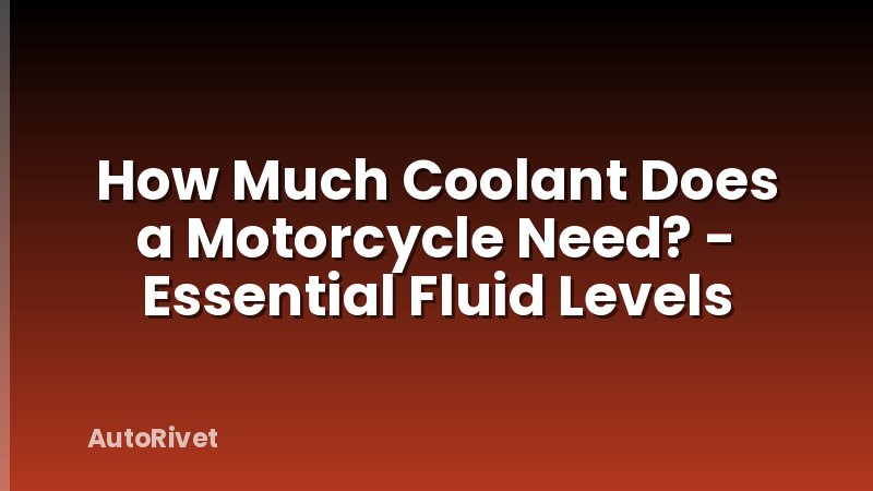 How Much Coolant Does a Motorcycle Need? - Essential Fluid Levels