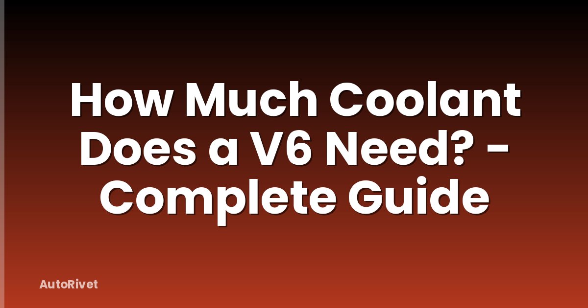 How Much Coolant Does a V6 Need? - Complete Guide