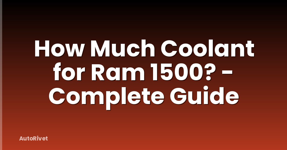 How Much Coolant for Ram 1500? - Complete Guide