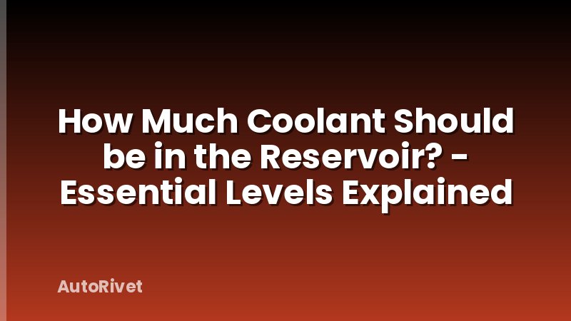 How Much Coolant Should be in the Reservoir? - Essential Levels Explained
