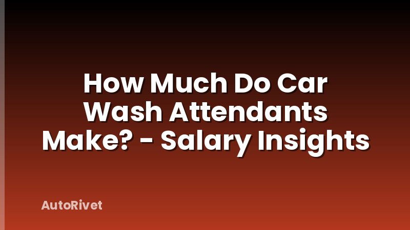 How Much Do Car Wash Attendants Make? - Salary Insights