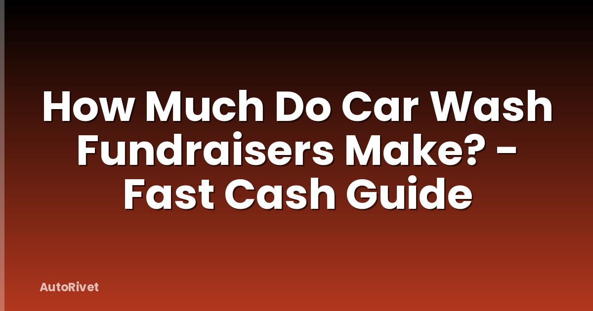 How Much Do Car Wash Fundraisers Make? - Fast Cash Guide