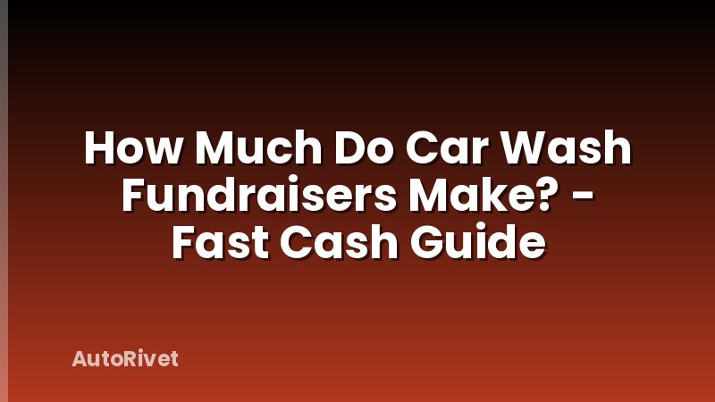 How Much Do Car Wash Fundraisers Make? - Fast Cash Guide