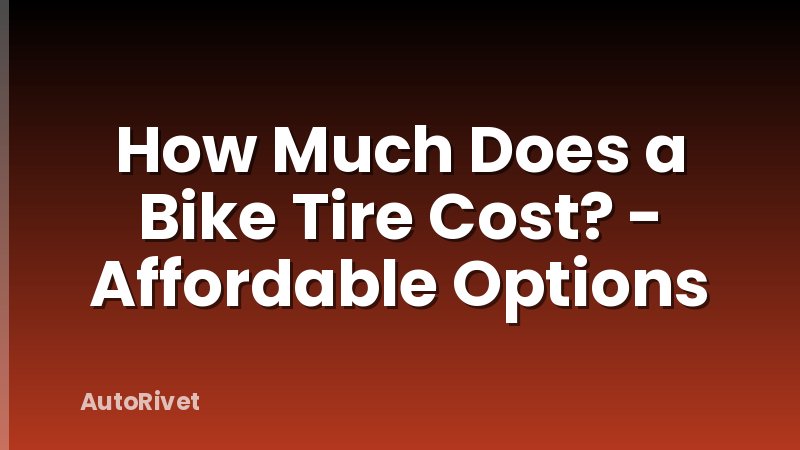 How Much Does a Bike Tire Cost? - Affordable Options