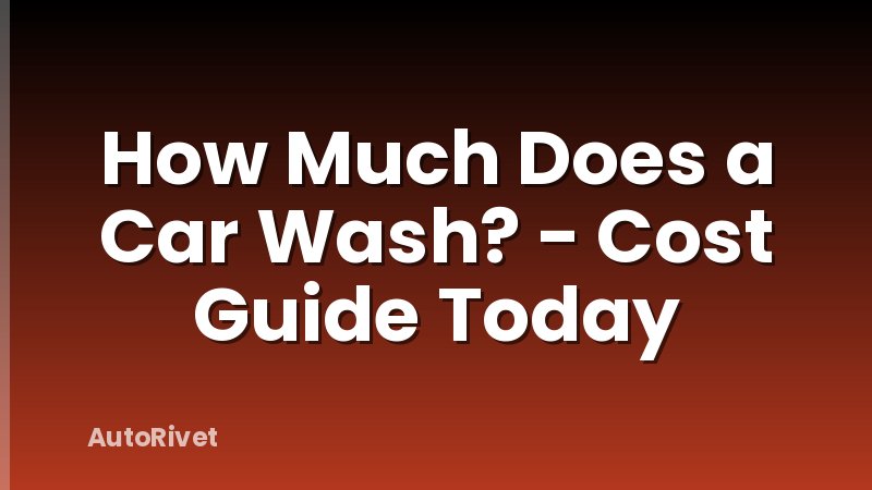 How Much Does a Car Wash? - Cost Guide Today