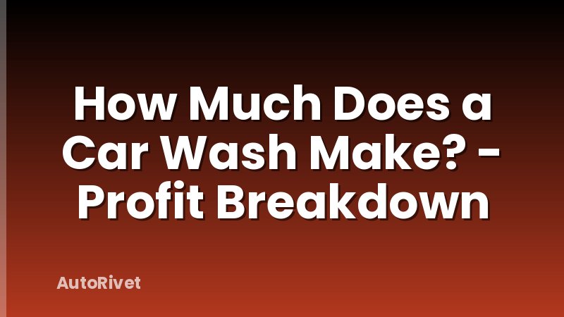 How Much Does a Car Wash Make? - Profit Breakdown
