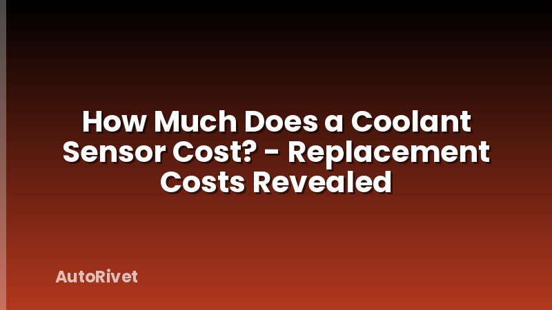 How Much Does a Coolant Sensor Cost? - Replacement Costs Revealed