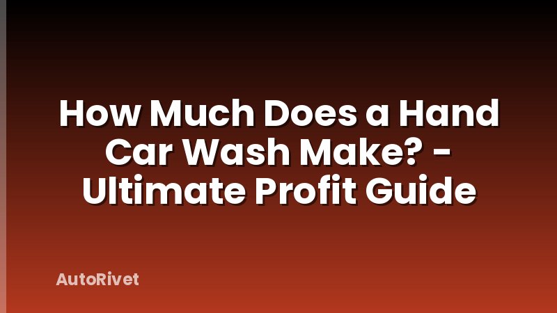 How Much Does a Hand Car Wash Make? - Ultimate Profit Guide