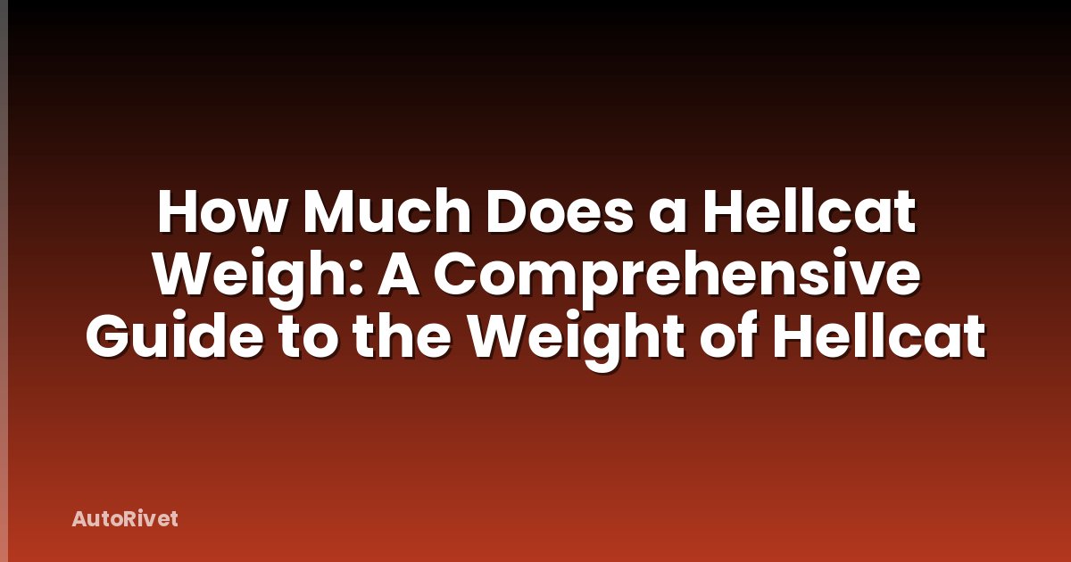 How Much Does a Hellcat Weigh: A Comprehensive Guide to the Weight of Hellcat