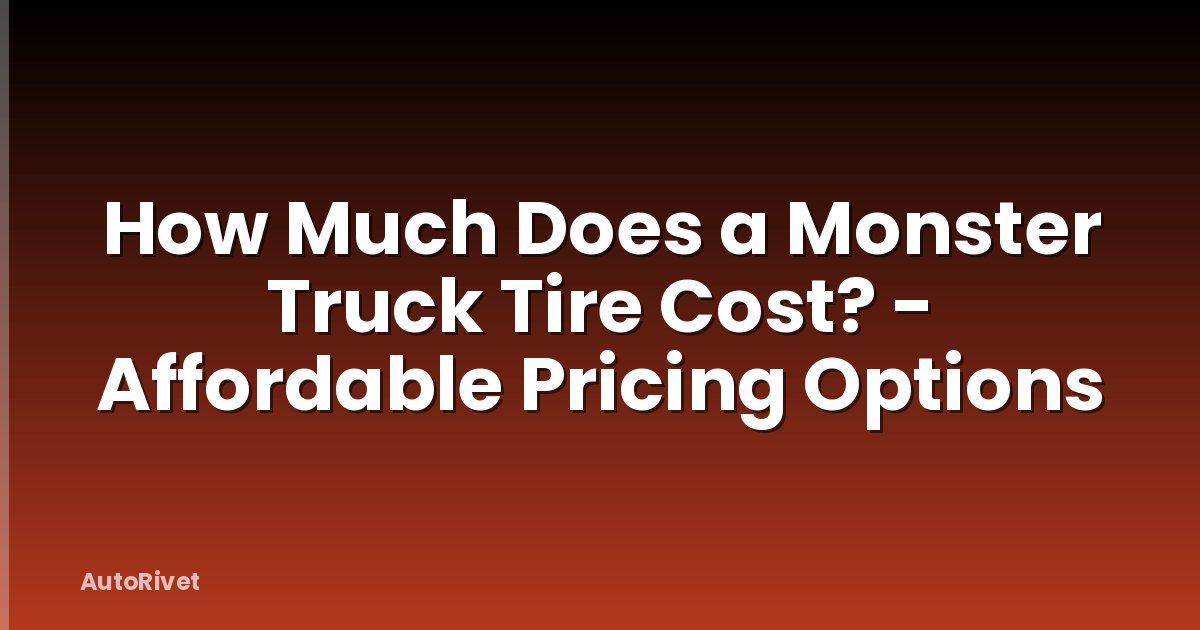 How Much Does a Monster Truck Tire Cost? - Affordable Pricing Options