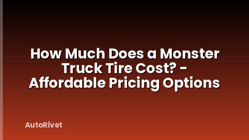 How Much Does a Monster Truck Tire Cost? - Affordable Pricing Options