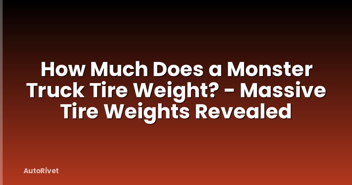 How Much Does a Monster Truck Tire Weight? - Massive Tire Weights Revealed