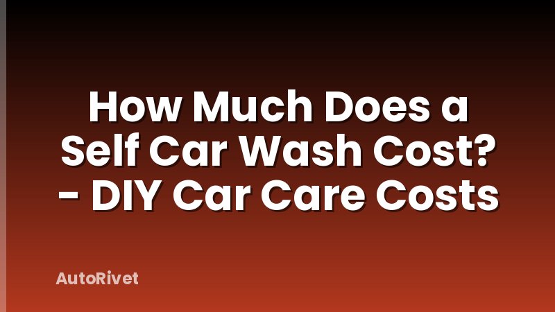 How Much Does a Self Car Wash Cost? - DIY Car Care Costs