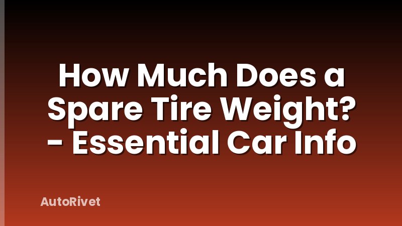 How Much Does a Spare Tire Weight? - Essential Car Info