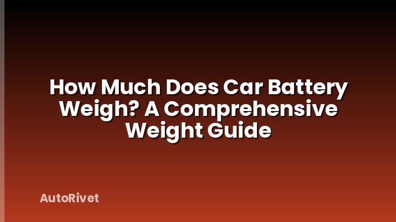 How Much Does Car Battery Weigh? A Comprehensive Weight Guide