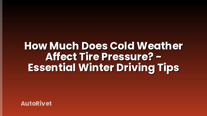 How Much Does Cold Weather Affect Tire Pressure? - Essential Winter Driving Tips