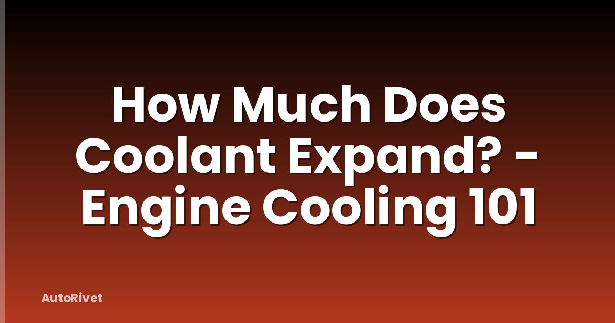How Much Does Coolant Expand? - Engine Cooling 101