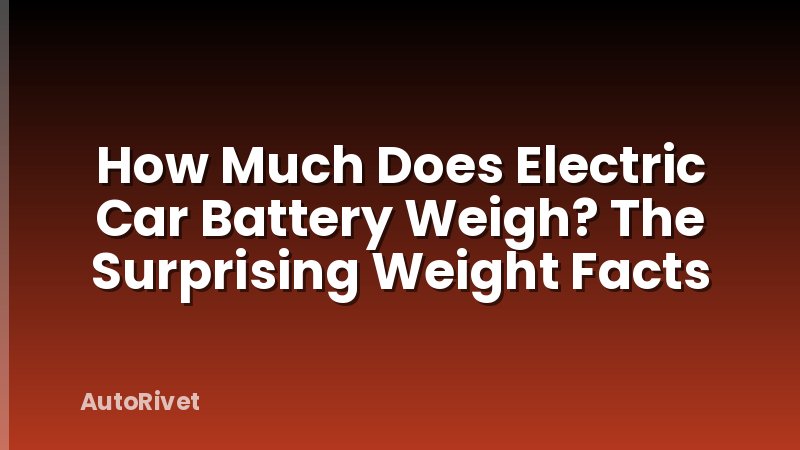 How Much Does Electric Car Battery Weigh? The Surprising Weight Facts