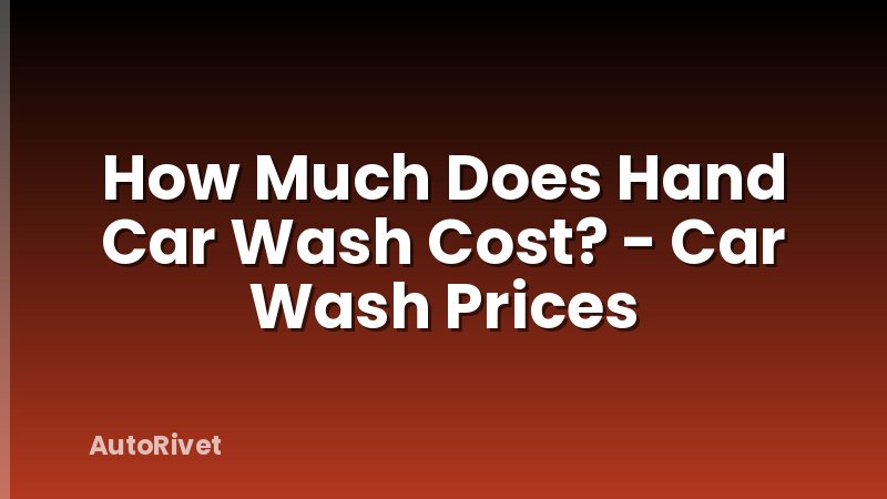 How Much Does Hand Car Wash Cost? - Car Wash Prices