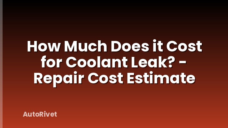 How Much Does it Cost for Coolant Leak? - Repair Cost Estimate
