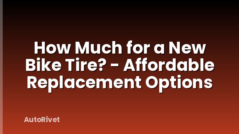 How Much for a New Bike Tire? - Affordable Replacement Options