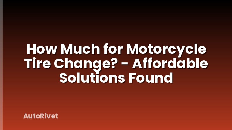 How Much for Motorcycle Tire Change? - Affordable Solutions Found