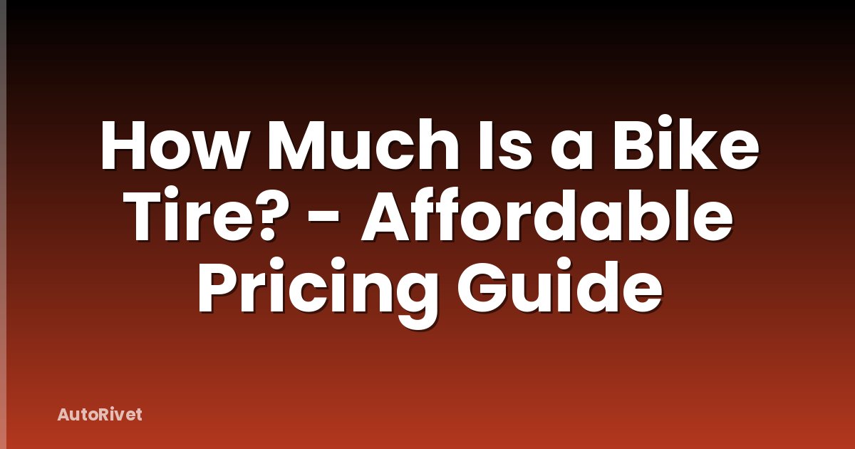 How Much Is a Bike Tire? - Affordable Pricing Guide