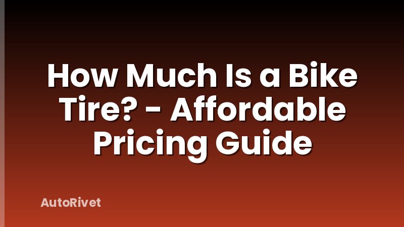 How Much Is a Bike Tire? - Affordable Pricing Guide