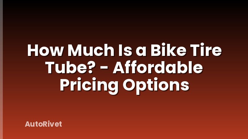 How Much Is a Bike Tire Tube? - Affordable Pricing Options
