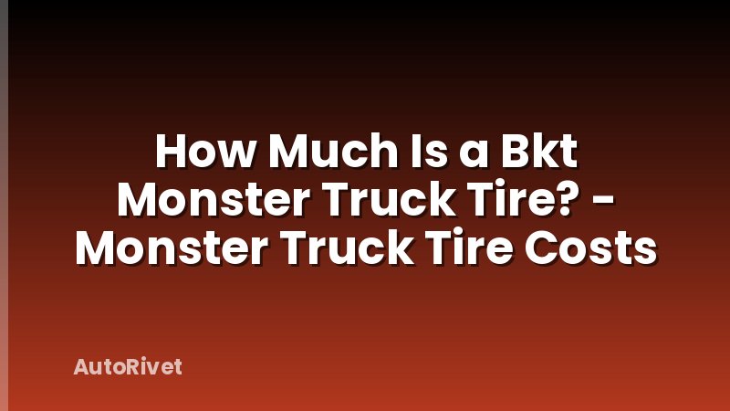 How Much Is a Bkt Monster Truck Tire? - Monster Truck Tire Costs