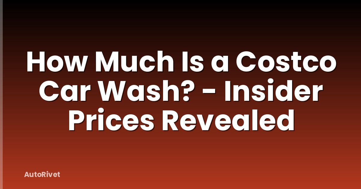 How Much Is a Costco Car Wash? - Insider Prices Revealed