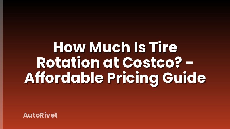 How Much Is Tire Rotation at Costco? - Affordable Pricing Guide