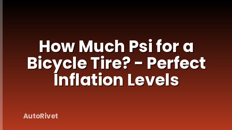 How Much Psi for a Bicycle Tire? - Perfect Inflation Levels