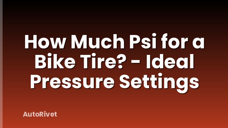 How Much Psi for a Bike Tire? - Ideal Pressure Settings
