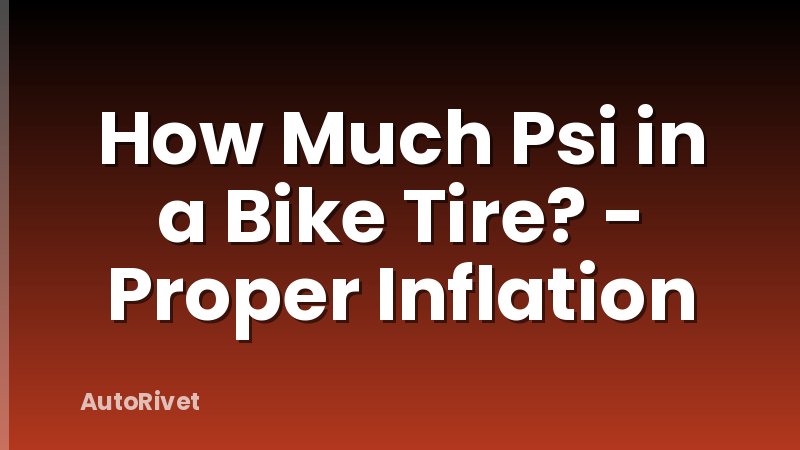 How Much Psi in a Bike Tire? - Proper Inflation