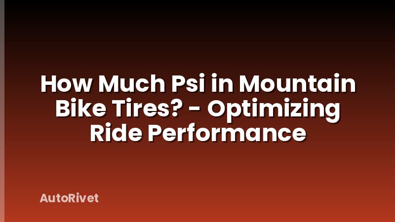 How Much Psi in Mountain Bike Tires? - Optimizing Ride Performance