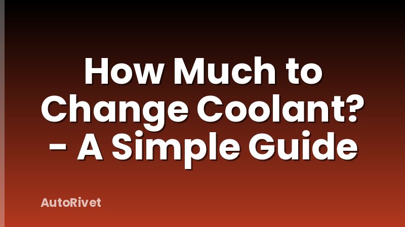 How Much to Change Coolant? - A Simple Guide
