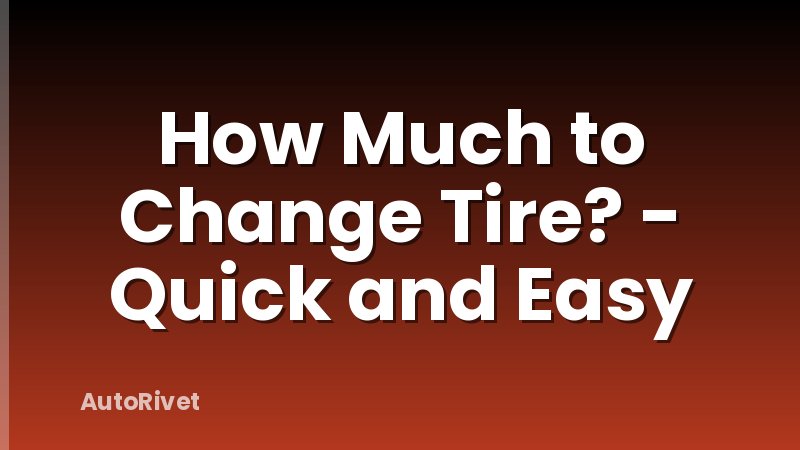 How Much to Change Tire? - Quick and Easy