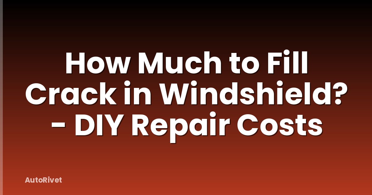 How Much to Fill Crack in Windshield? - DIY Repair Costs