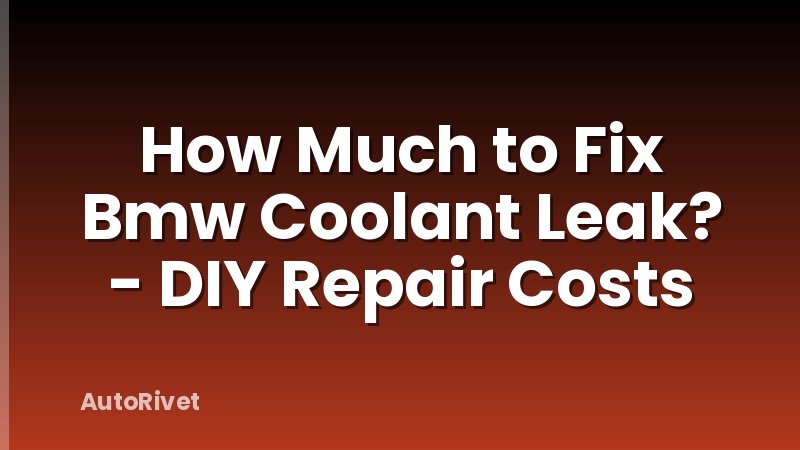 How Much to Fix Bmw Coolant Leak? - DIY Repair Costs