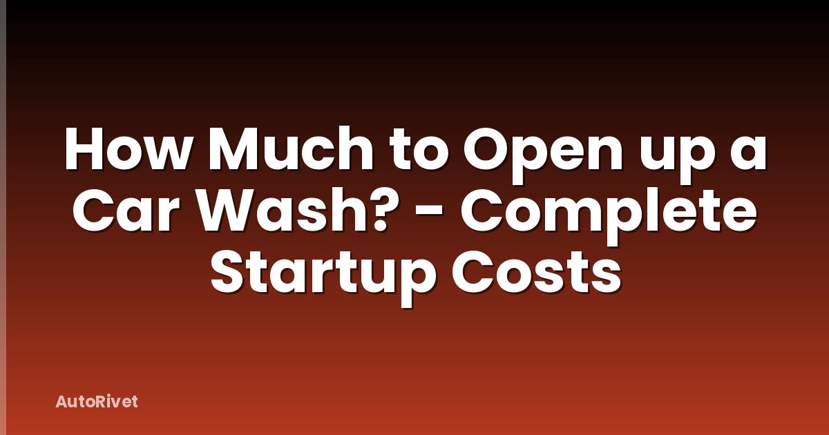 How Much to Open up a Car Wash? - Complete Startup Costs