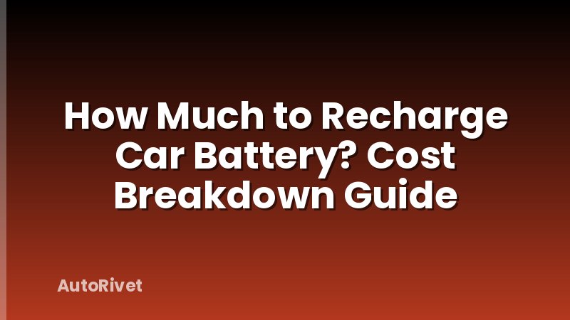 How Much to Recharge Car Battery? Cost Breakdown Guide