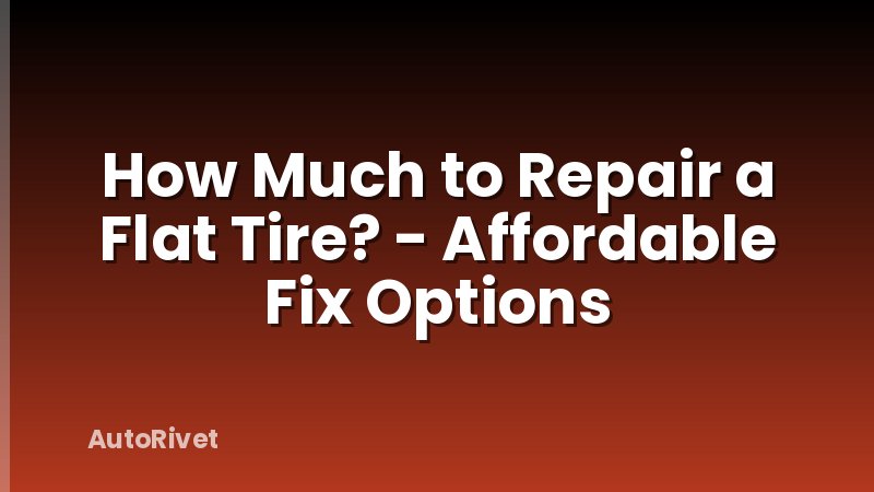 How Much to Repair a Flat Tire? - Affordable Fix Options