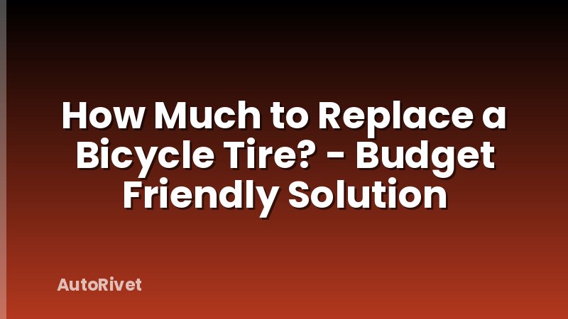 How Much to Replace a Bicycle Tire? - Budget Friendly Solution