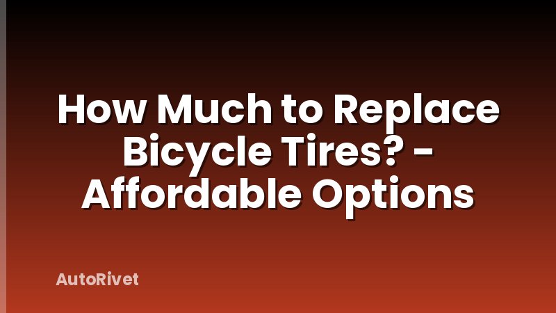 How Much to Replace Bicycle Tires? - Affordable Options