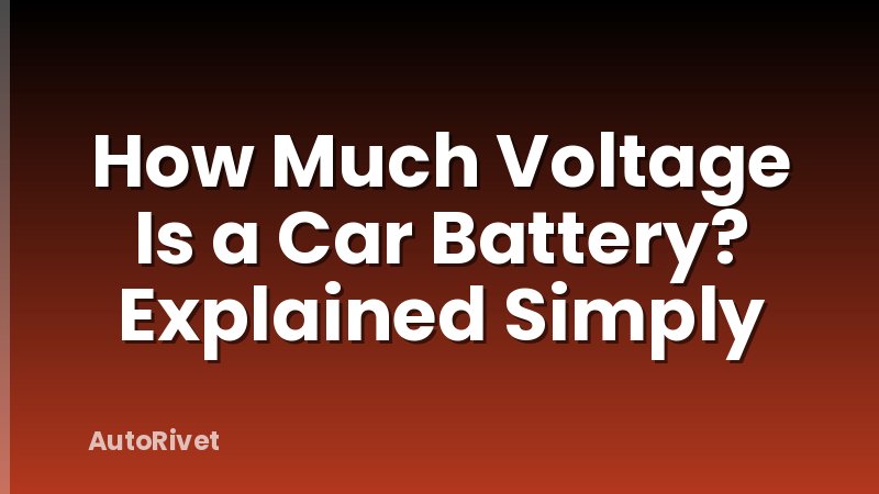 How Much Voltage Is a Car Battery? Explained Simply